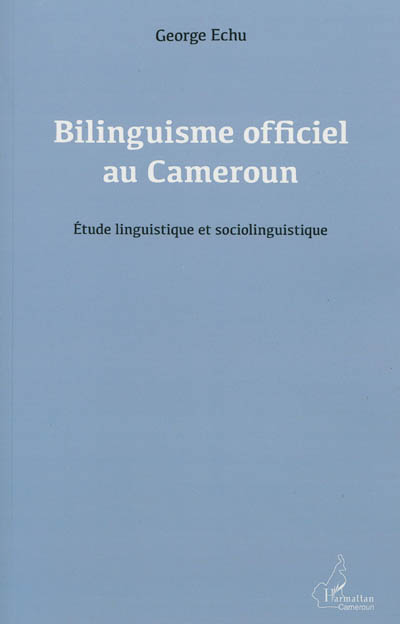 Bilinguisme officiel au Cameroun : étude linguistique et sociolinguistique