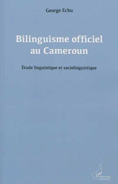 Bilinguisme officiel au Cameroun : étude linguistique et sociolinguistique