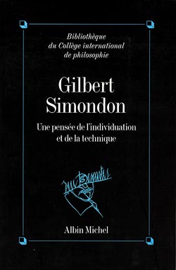 Gilbert Simondon : une pensée de l'individuation et de la technique