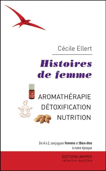Histoires de femme : aromathérapie, détoxification, nutrition