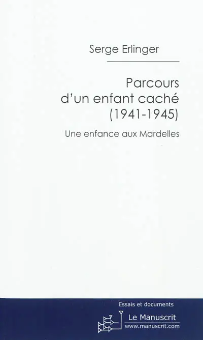Parcours d'un enfant caché, 1941-1945 : une enfance aux Mardelles