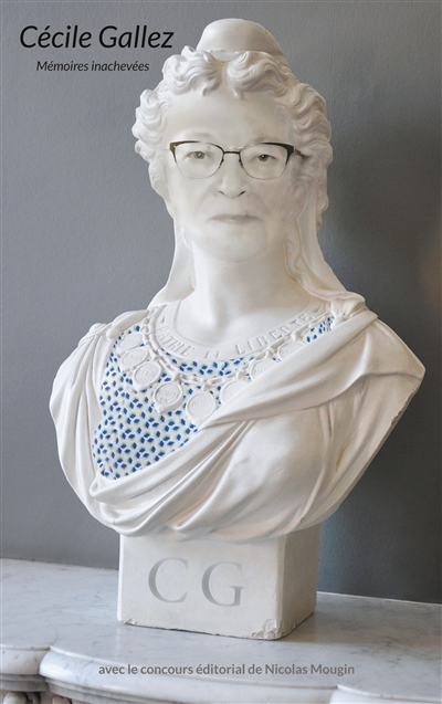 Cécile Gallez : Mémoires inachevées