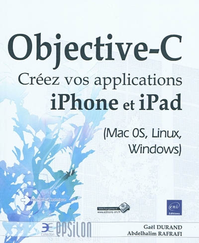 Objective-C : créez vos applications iPhone et iPad (Mac OS, Linux, Windows)