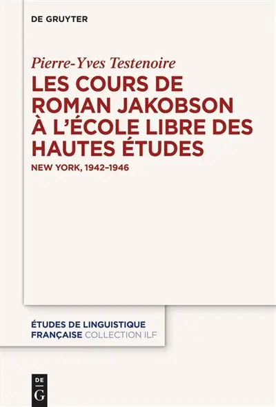 Les cours de Roman Jakobson à l'Ecole libre des hautes études : New York, 1942-1946