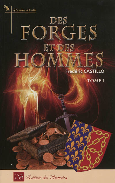 Des forges et des hommes. Vol. 1