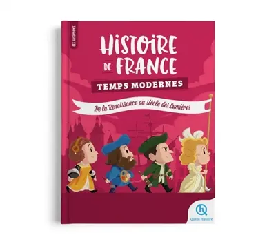 Histoire de France. Vol. 4. Temps modernes : de la Renaissance au siècle des lumières