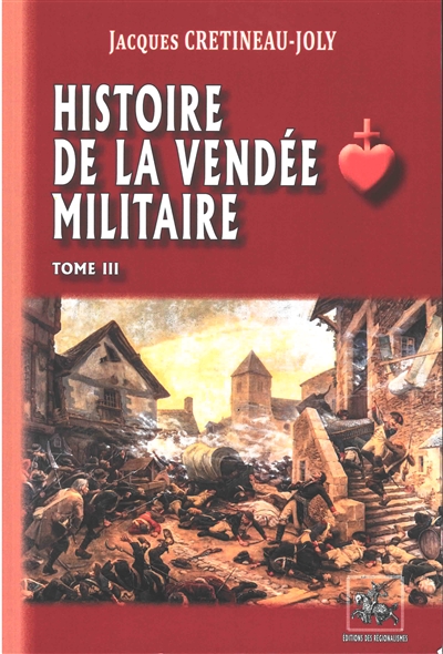 Histoire de la Vendée militaire. Vol. 3