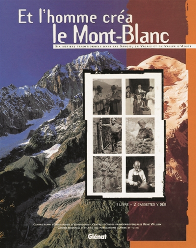 Et l'homme créa le Mont-Blanc : six métiers traditionnels dans les Savoie, en Val d'Aoste et en Valais