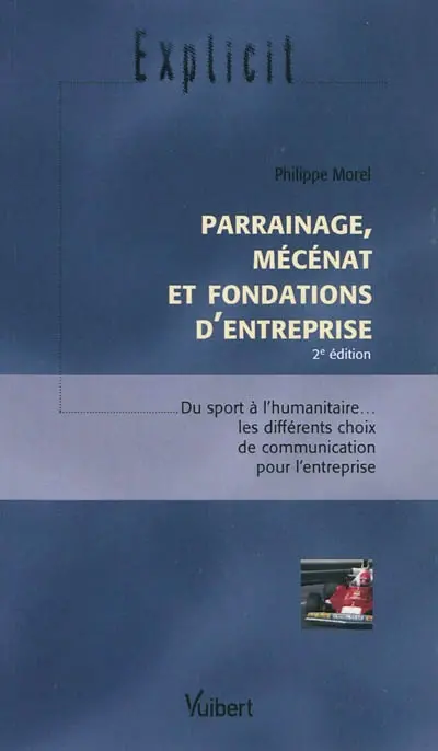 Parrainage, mécénat et fondations d'entreprise : du sport à l'humanitaire... les différents choix de communication pour l'entreprise