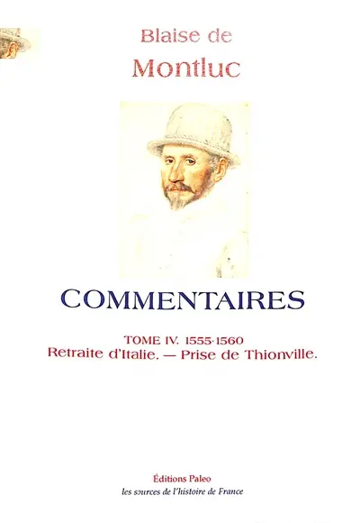 Commentaires. Vol. 4. 1555-1560 : retraite d'Italie, prise de Thionville