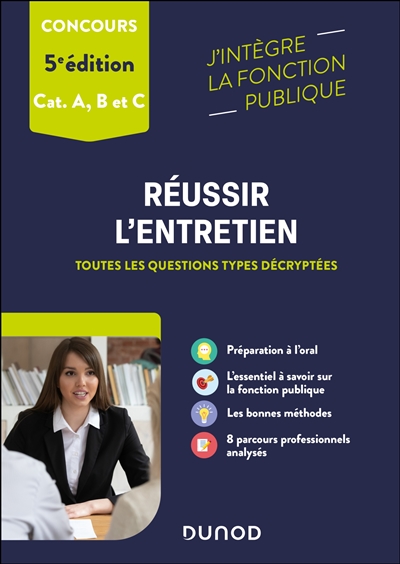 Réussir l'entretien : toutes les questions types décryptées : concours, cat. A, B et C