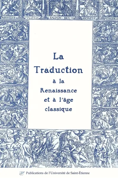 La traduction à la Renaissance et à l'âge classique : études