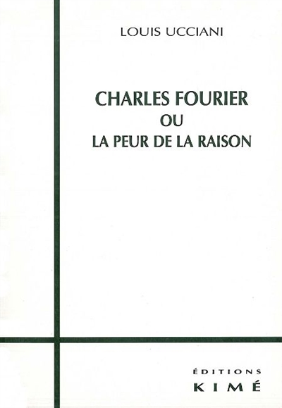Charles Fourier ou La peur de la raison