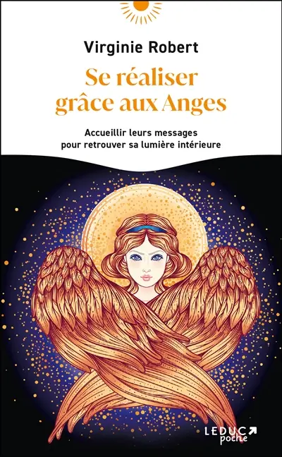Se réaliser grâce aux anges : accueillir leurs messages pour retrouver sa lumière intérieure