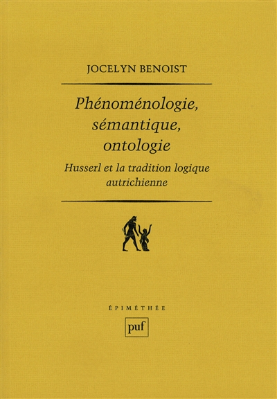 Phénoménologie, sémantique, ontologie : Husserl et la tradition logique autrichienne