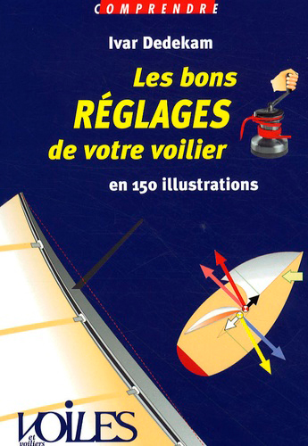 Les bons réglages de votre voilier : en 150 illustrations