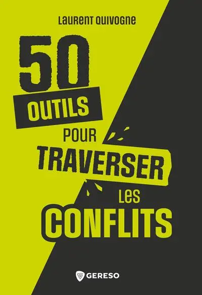 50 outils pour traverser les conflits : transformer les tensions en opportunités
