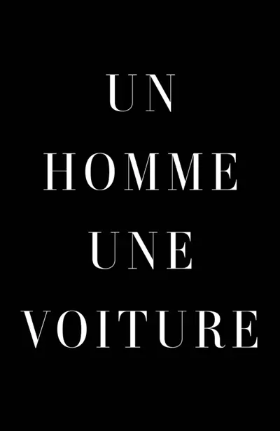 Un homme, une voiture : des voitures emblématiques racontées par les hommes qui les ont conduites