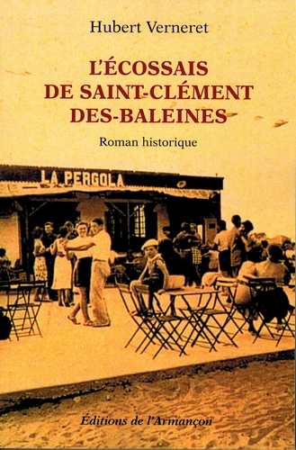L'Ecossais de Saint-Clément-des-Baleines : roman historique