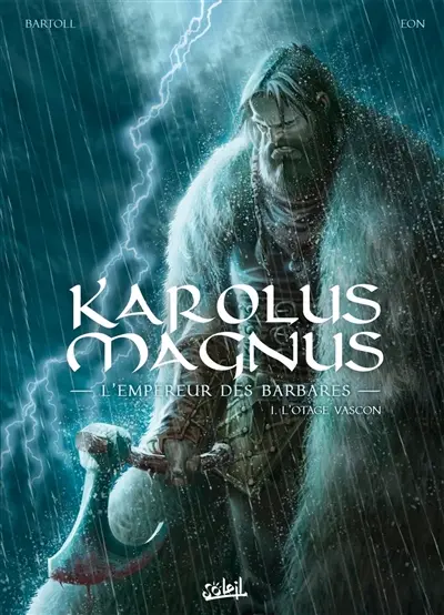 Karolus Magnus : l'empereur des barbares. Vol. 1. L'otage vascon