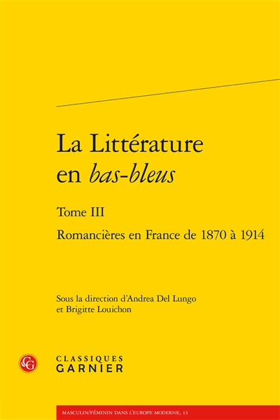 La littérature en bas-bleus. Vol. 3. Romancières en France de 1870 à 1914