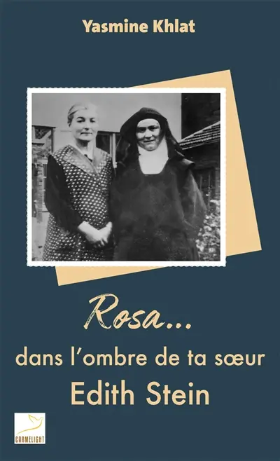 Rosa... : dans l'ombre de ta soeur Edith Stein