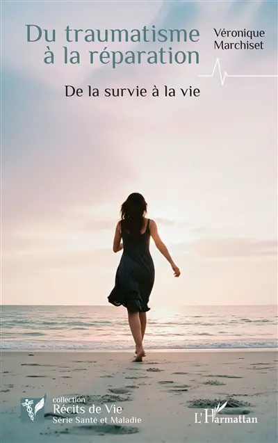 Du traumatisme à la réparation : de la survie à la vie