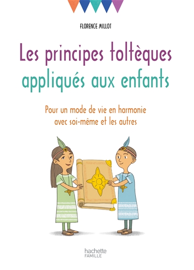 Les principes toltèques appliqués aux enfants pour un mode de vie en harmonie avec soi-même et les a