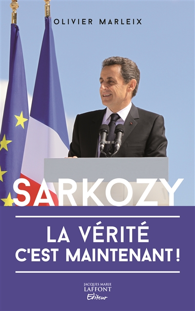 Sarkozy : la vérité c'est maintenant !