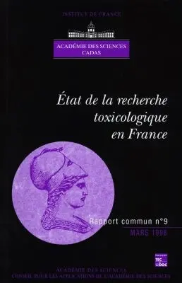 Etat de la recherche toxicologique en France : de la formation des hommes à l'évaluation des nouveaux besoins