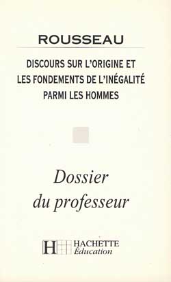 Discours sur l'origine et les fondements de l'inégalité parmi les hommes, Rousseau : dossier du professeur