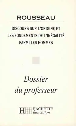 Discours sur l'origine et les fondements de l'inégalité parmi les hommes, Rousseau : dossier du professeur