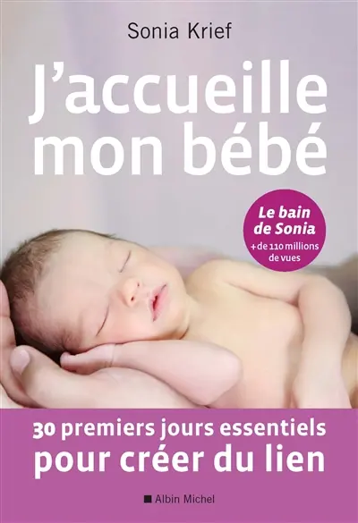 J'accueille mon bébé : 30 premiers jours essentiels pour créer du lien