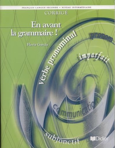 En avant la grammaire!, français langue seconde, niveau intermédiaire : corrigé
