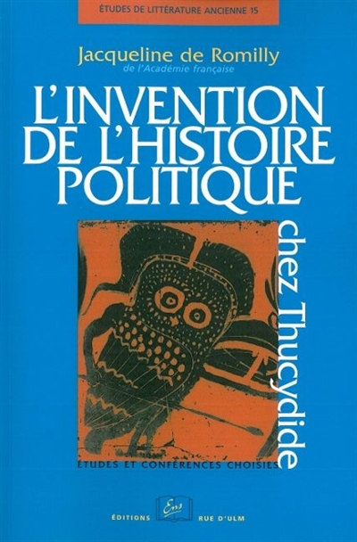 L'invention de l'histoire politique chez Thucydide : études et conférences choisies