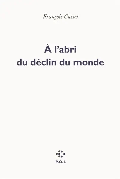 A l'abri du déclin du monde