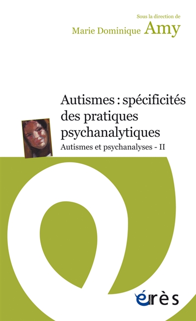 Autismes et psychanalyses. Vol. 2. Autismes : spécificités des pratiques psychanalytiques