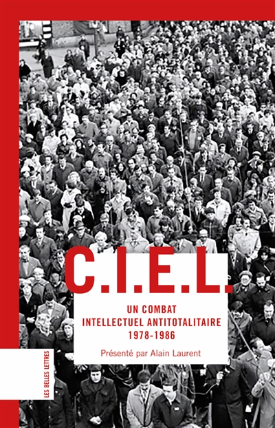 CIEL, Comité des intellectuels pour l'Europe des libertés : un combat intellectuel antitotalitaire : 1978-1986