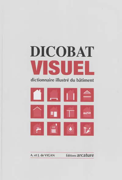 Dicobat visuel : dictionnaire illustré du bâtiment
