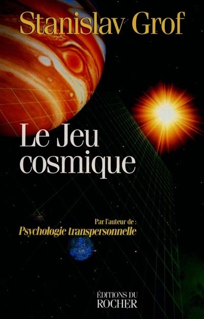 Le jeu cosmique : explorations aux confins de la conscience humaine