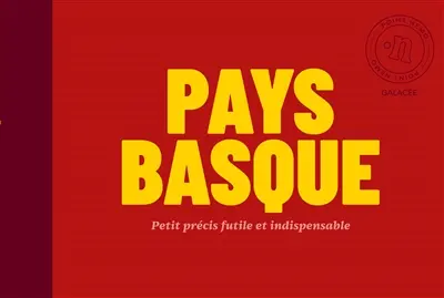 Pays basque : petit précis futile et indispensable