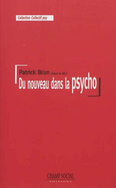 Du nouveau dans la psycho : y a-t-il du nouveau dans la pratique et la théorie de la psychologie à l'hôpital ? : actes du colloque national (2010)