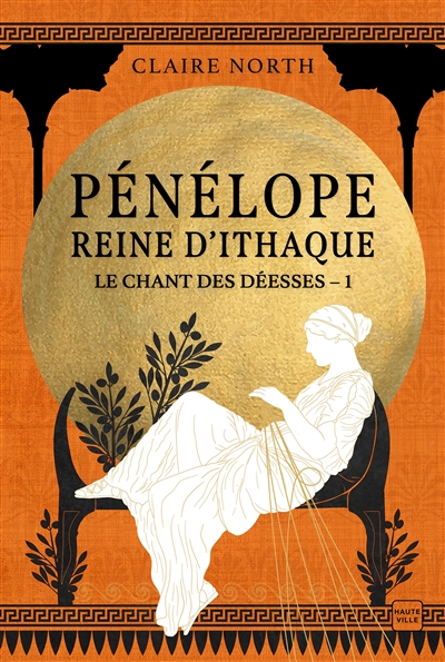 Le chant des déesses. Vol. 1. Pénélope, reine d'Ithaque