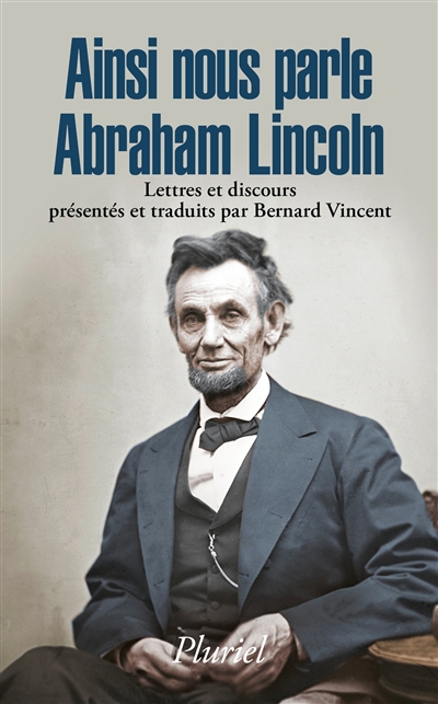 Ainsi nous parle Abraham Lincoln : lettres et discours