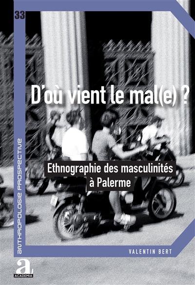 D'où vient le mal(e) ? : ethnographie des masculinités à Palerme
