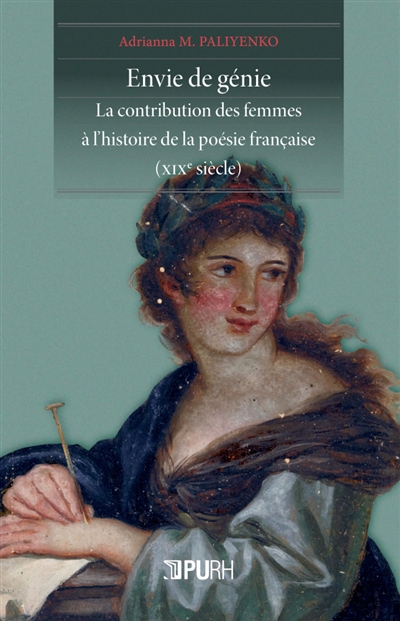 Envie de génie : la contribution des femmes à l'histoire de la poésie française (XIXe siècle)
