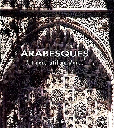 Arabesques : art décoratif au Maroc