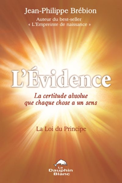 L'évidence : la loi du principe : la certitude absolue que chaque choses a un sens