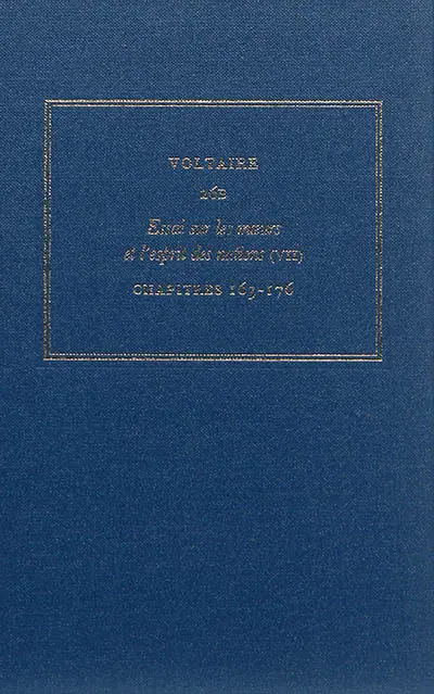 Les oeuvres complètes de Voltaire. Vol. 26B. Essai sur les moeurs et l'esprit des nations. Vol. 7. Chapitres 163-176