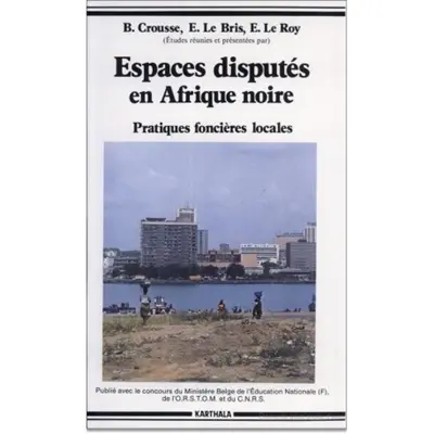Espaces disputés en Afrique noire : pratiques foncières locales
